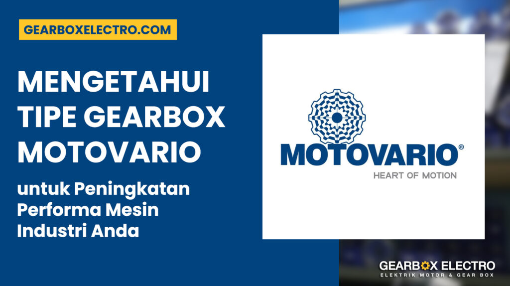 Mengenal Tipe Gearbox Motovario dari Gearbox Electro