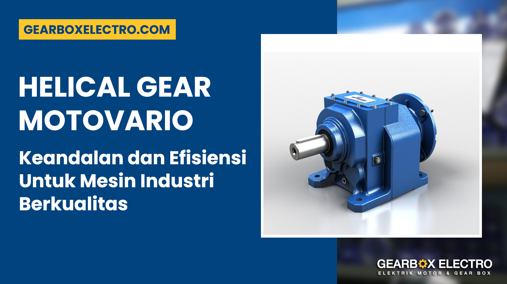 Helical Gear Motovario: Keandalan Dan Efisiensi Untuk Mesin Industri Berkualitas