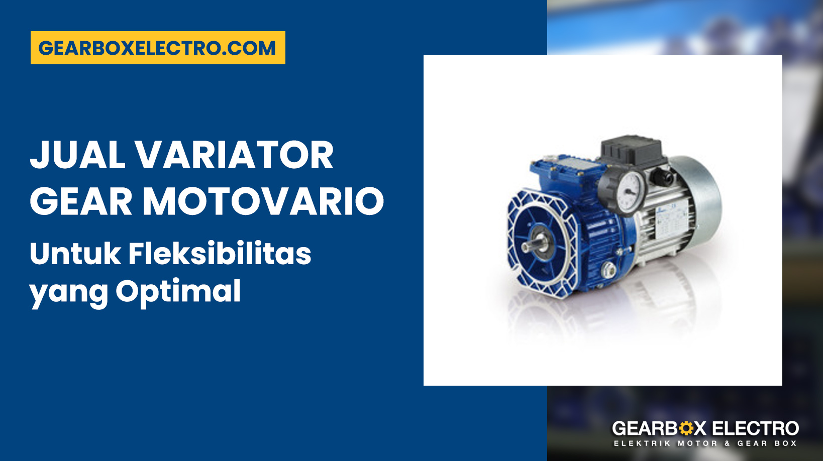 Inovasi Industri: Jual Variator Gear Motovario untuk Fleksibilitas Optimal