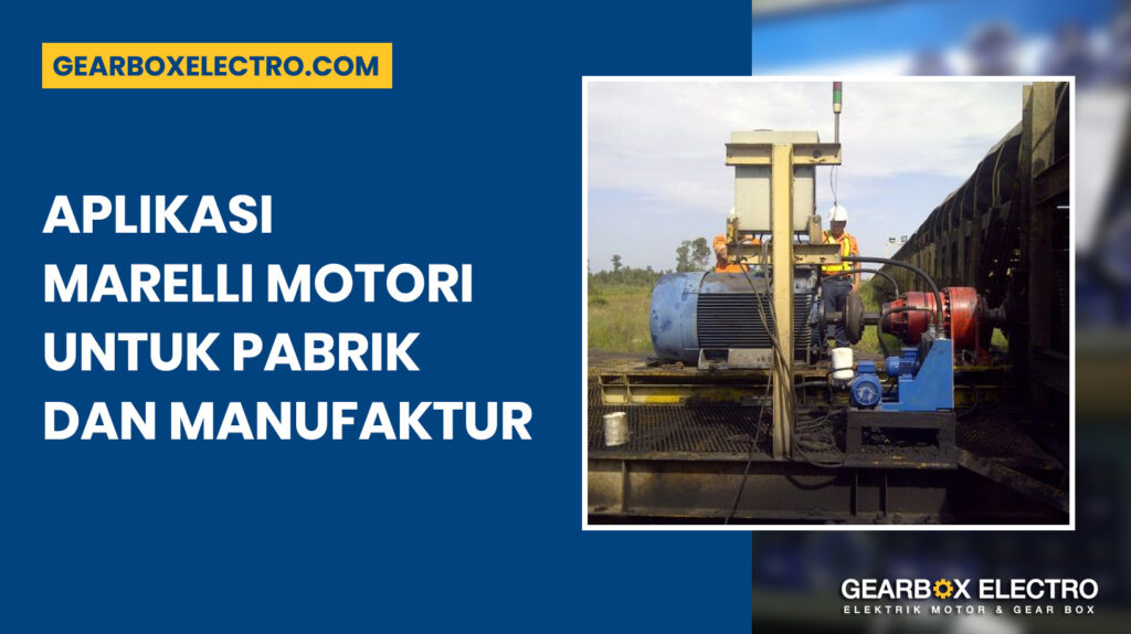 Aplikasi Marelli Motori untuk Pabrik dan Manufaktur