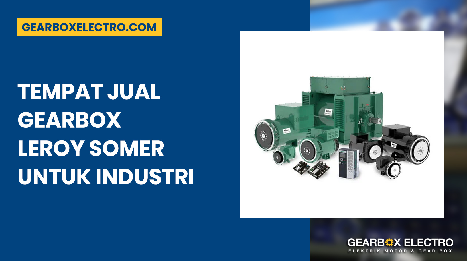 Tempat Jual Gearbox Leroy Somer untuk Industri