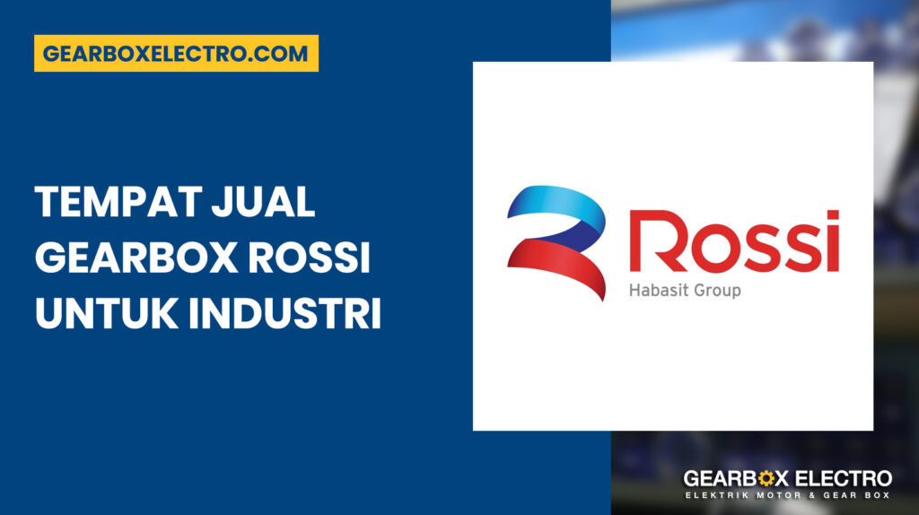 Tempat Jual Gearbox Rossi untuk Industri
