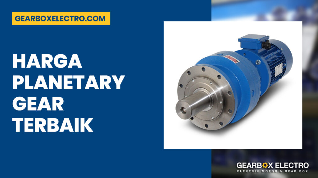 Harga Planetary Gear Terbaik