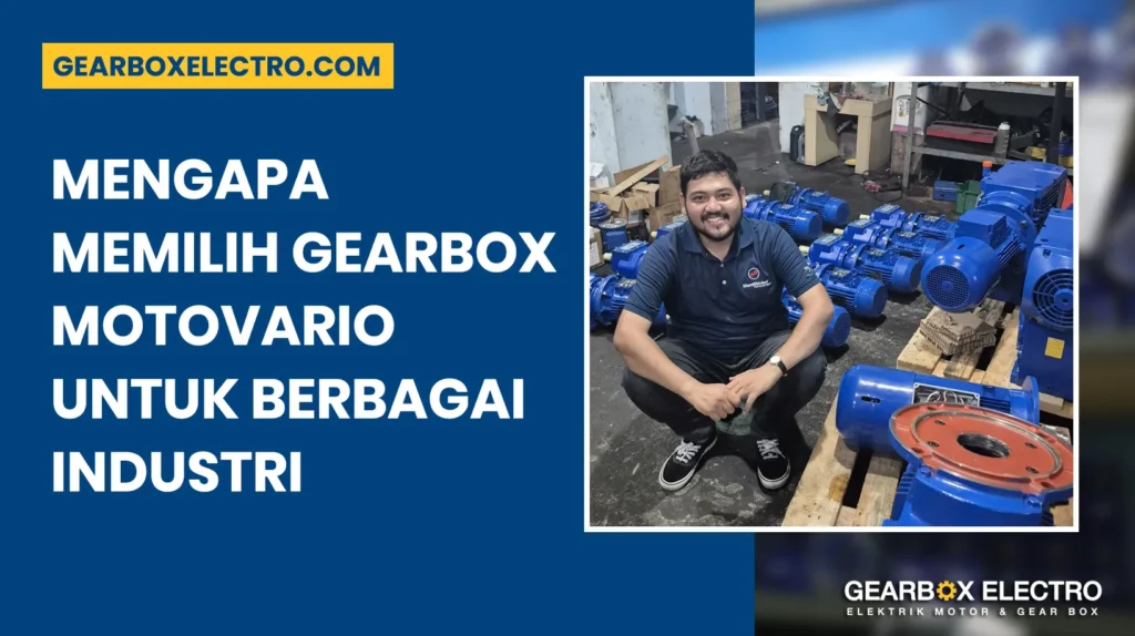 Mengapa Memilih Gearbox Motovario