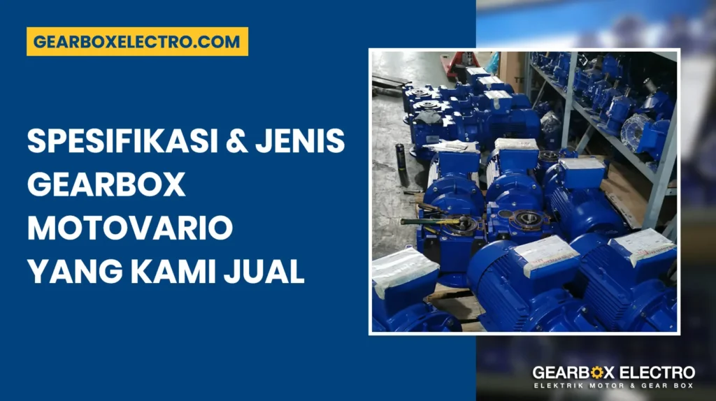 Spesifikasi & Jenis Gearbox Motovario yang Kami Jual