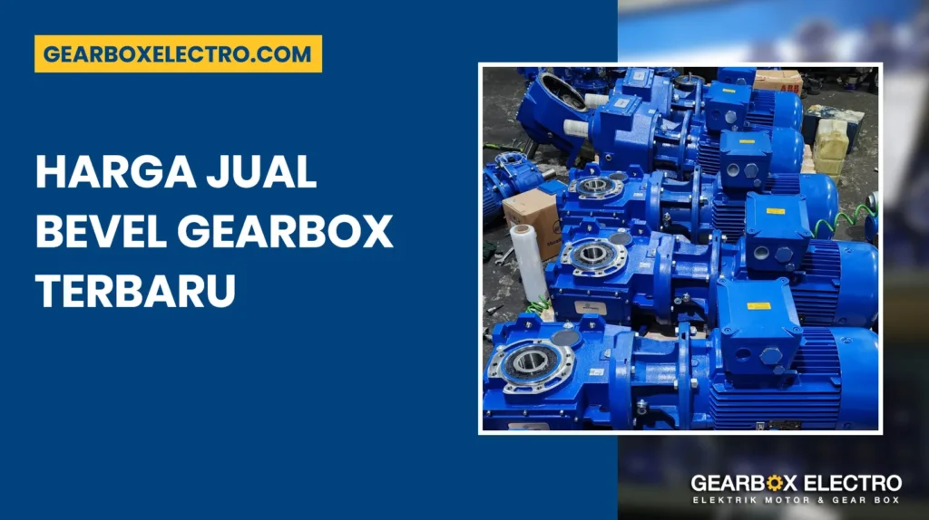 Harga Jual Bevel Gearbox Terbaru - Gearbox Electro