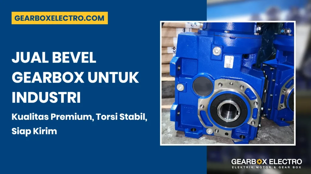 Jual Bevel Gearbox untuk Industri – Gearbox Electro