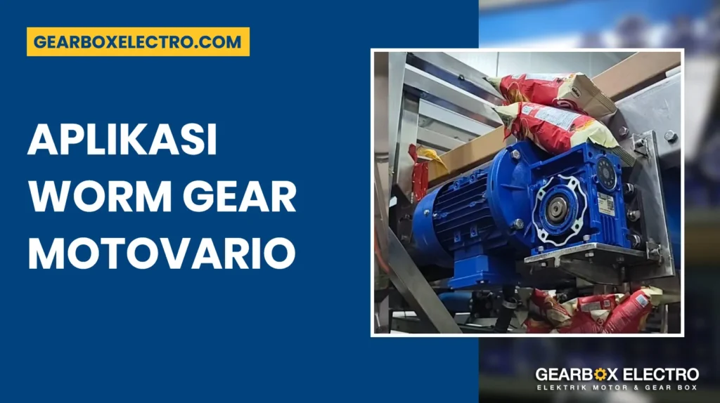 Aplikasi Worm Gear Motovario - Gearbox Electro