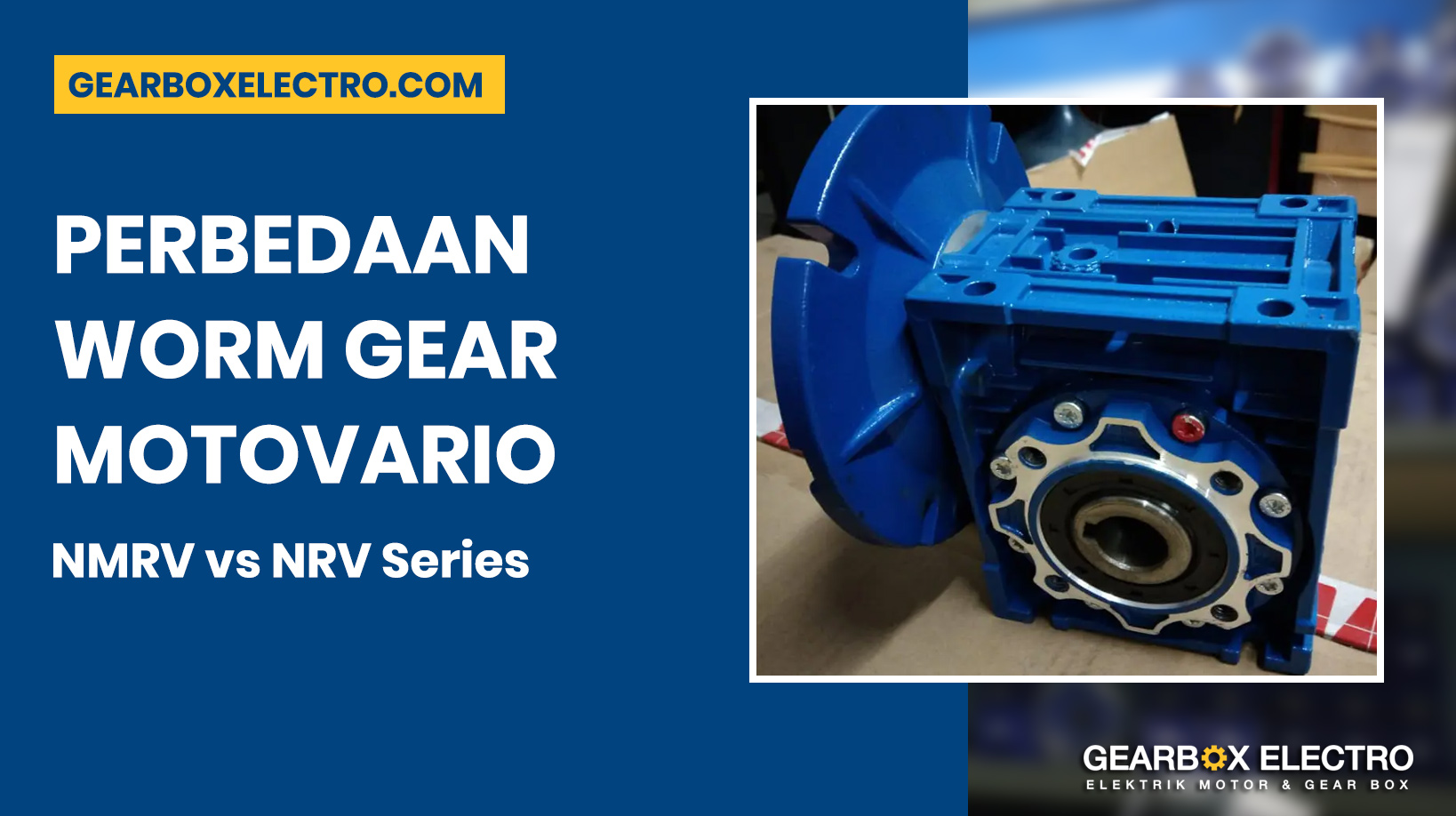 Perbedaan Worm Gear NMRV dan NRV