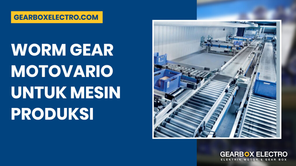 worm gear motovario untuk mesin produksi gearboxelectro