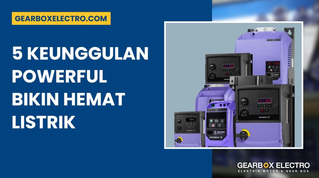 Invertek Optidrive 5 Keunggulan Powerful yang Bikin Hemat Listrik