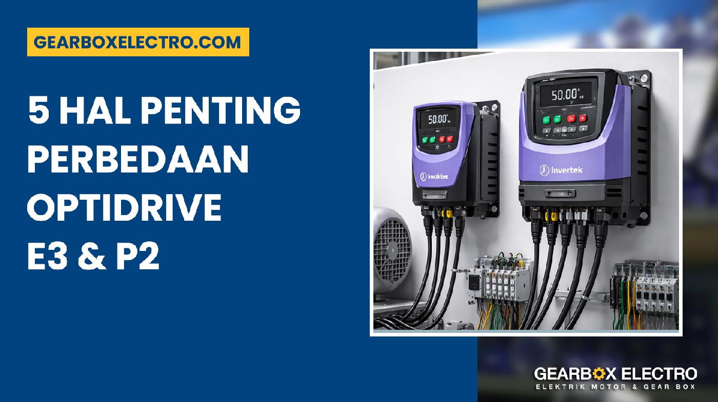 Perbedaan Optidrive E3 dan P2 - 5 Hal Penting yang Harus Diketahui