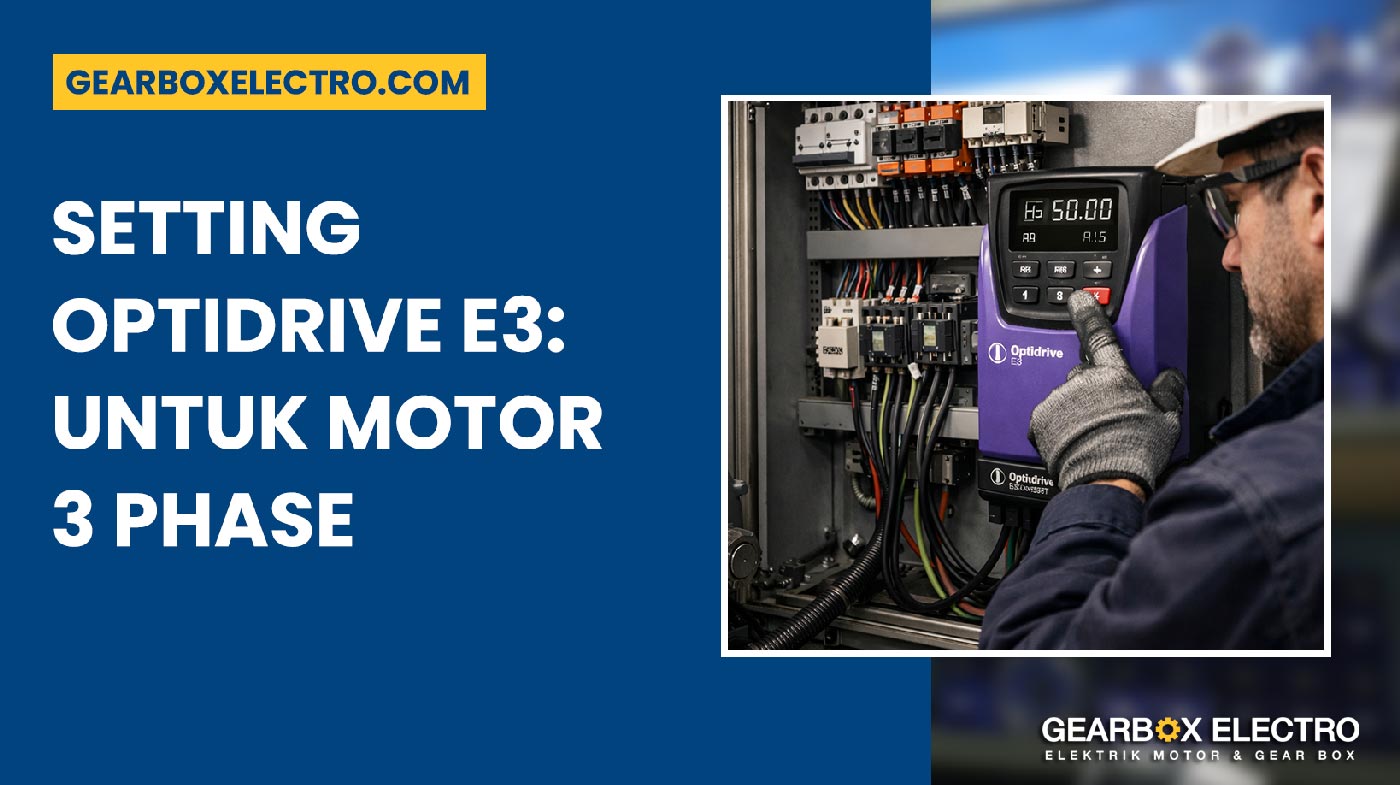 Setting Optidrive E3 5 Cara Tepat untuk Motor 3 Phase