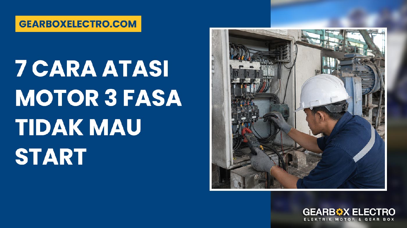 Motor 3 Fasa Tidak Mau Start 7 Cara Cepat Mengatasinya