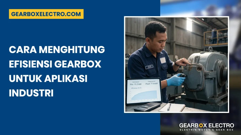 cara menghitung efisiensi gearbox untuk aplikasi industri