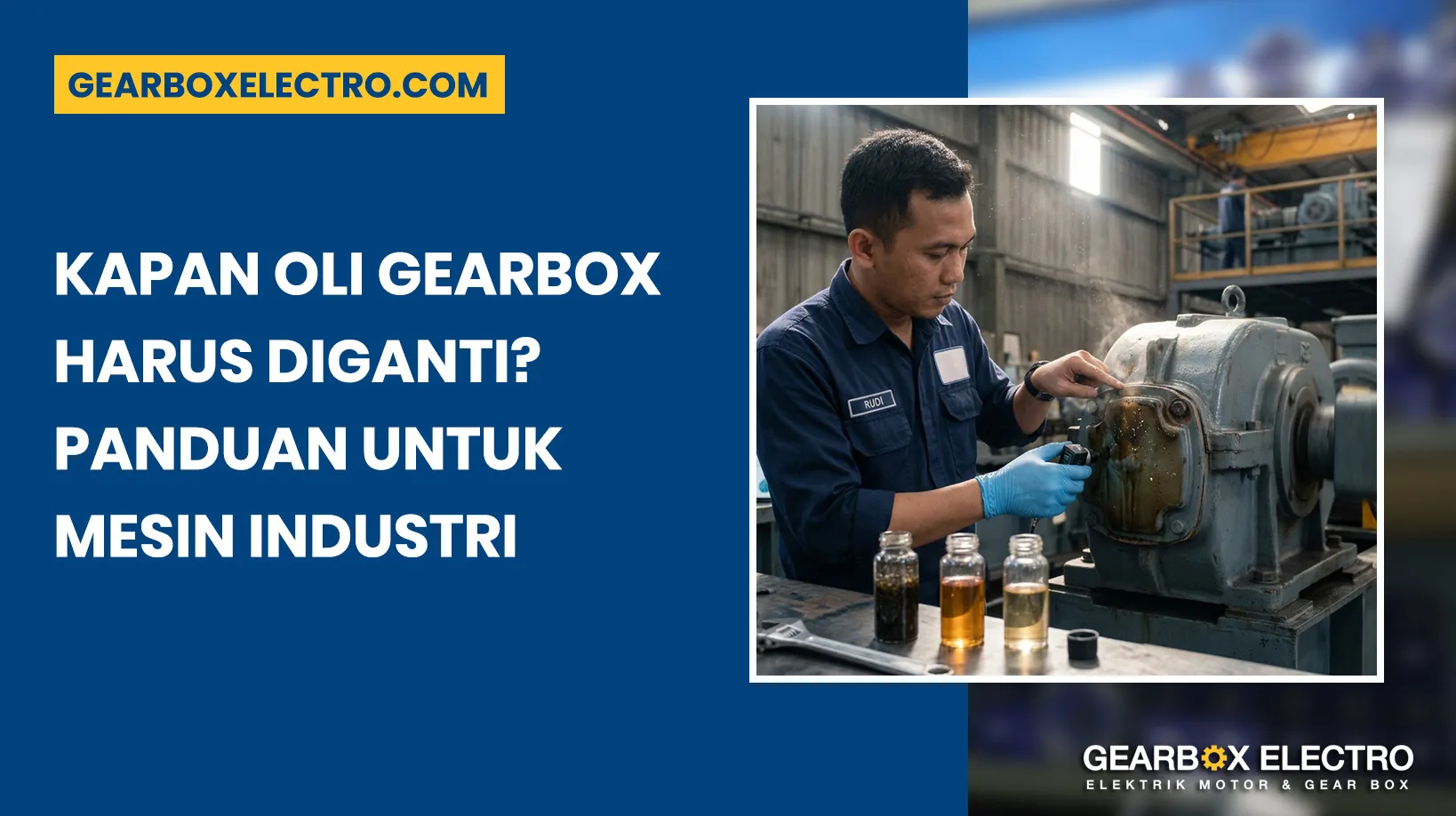 Kapan Oli Gearbox Harus Diganti? Panduan untuk Mesin Industri